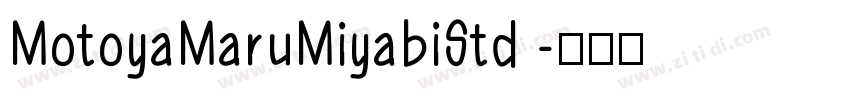 MotoyaMaruMiyabiStd 字体转换